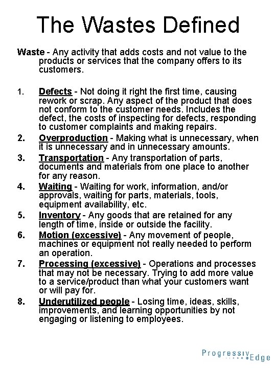 The Wastes Defined Waste - Any activity that adds costs and not value to