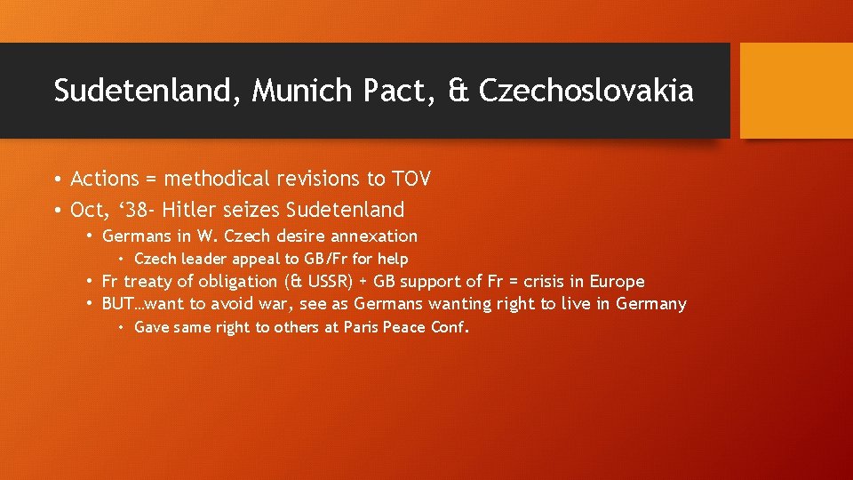 Sudetenland, Munich Pact, & Czechoslovakia • Actions = methodical revisions to TOV • Oct,