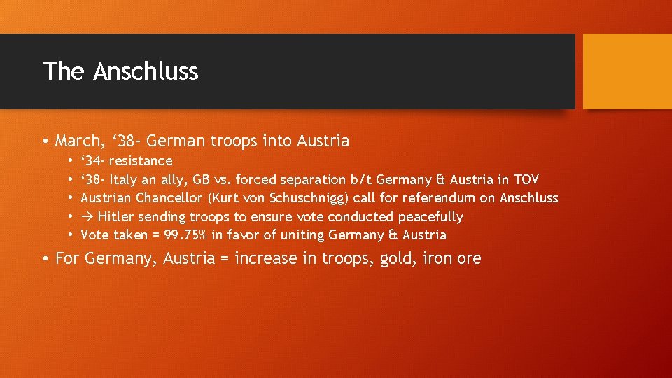 The Anschluss • March, ‘ 38 - German troops into Austria • • •