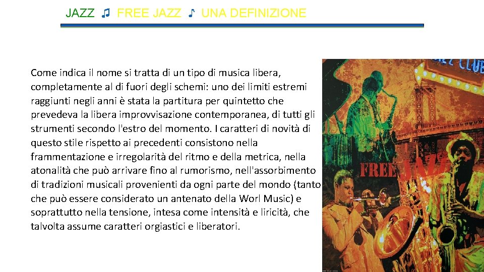 JAZZ ♫ FREE JAZZ ♪ UNA DEFINIZIONE Come indica il nome si tratta di