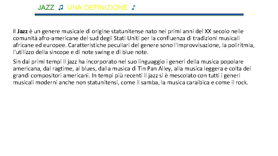 JAZZ ♫ UNA DEFINIZIONE ♪ Il Jazz è un genere musicale di origine statunitense