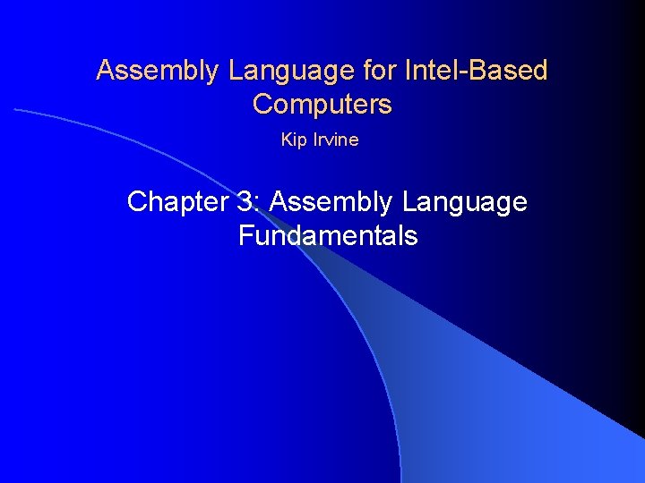 Assembly Language for Intel-Based Computers Kip Irvine Chapter 3: Assembly Language Fundamentals 