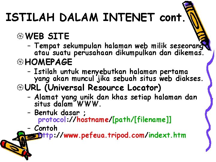 ISTILAH DALAM INTENET cont. { WEB SITE – Tempat sekumpulan halaman web milik seseorang