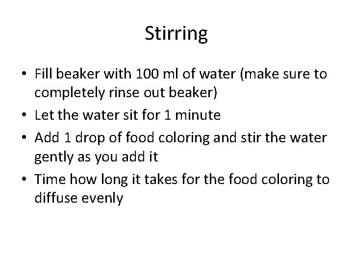 Stirring • Fill beaker with 100 ml of water (make sure to completely rinse Stirring • Fill beaker with 100 ml of water (make sure to completely rinse