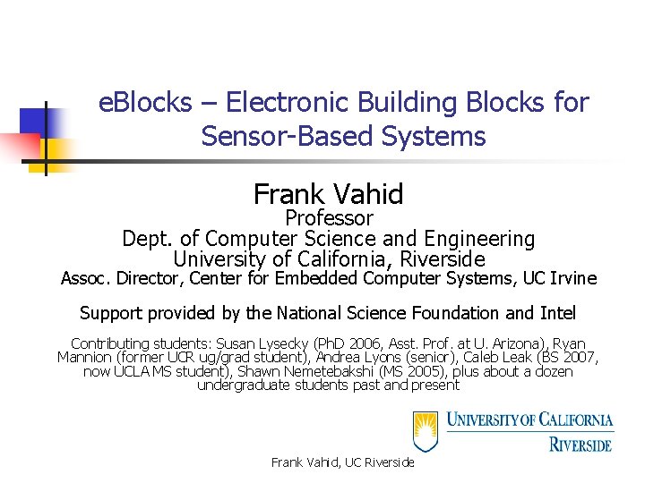 e. Blocks – Electronic Building Blocks for Sensor-Based Systems Frank Vahid Professor Dept. of