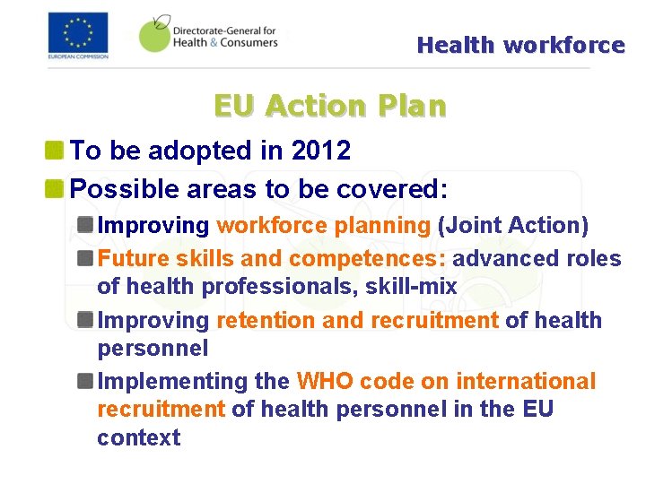 Health workforce EU Action Plan To be adopted in 2012 Possible areas to be