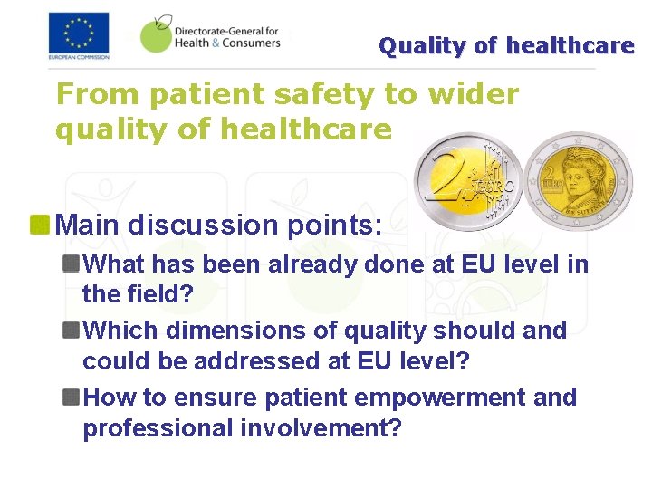 Quality of healthcare From patient safety to wider quality of healthcare Main discussion points: