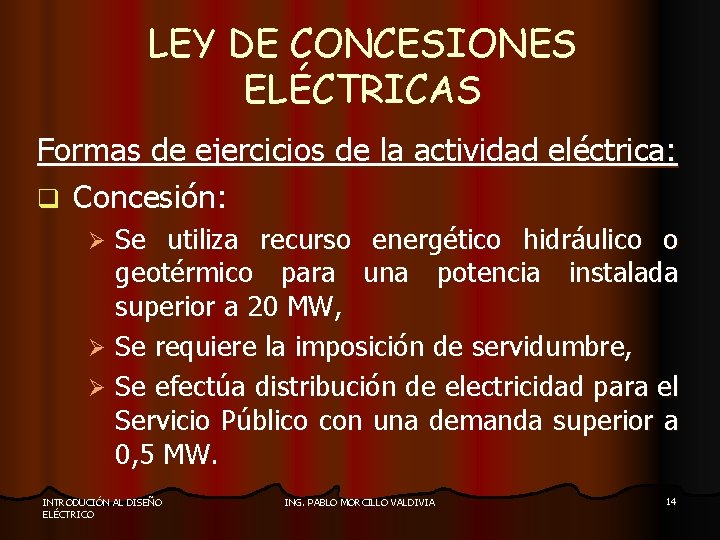 LEY DE CONCESIONES ELÉCTRICAS Formas de ejercicios de la actividad eléctrica: q Concesión: Se
