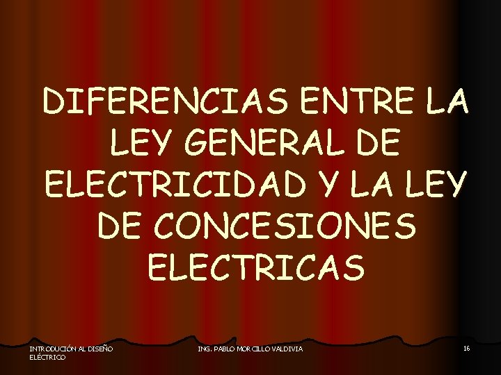 DIFERENCIAS ENTRE LA LEY GENERAL DE ELECTRICIDAD Y LA LEY DE CONCESIONES ELECTRICAS INTRODUCIÓN