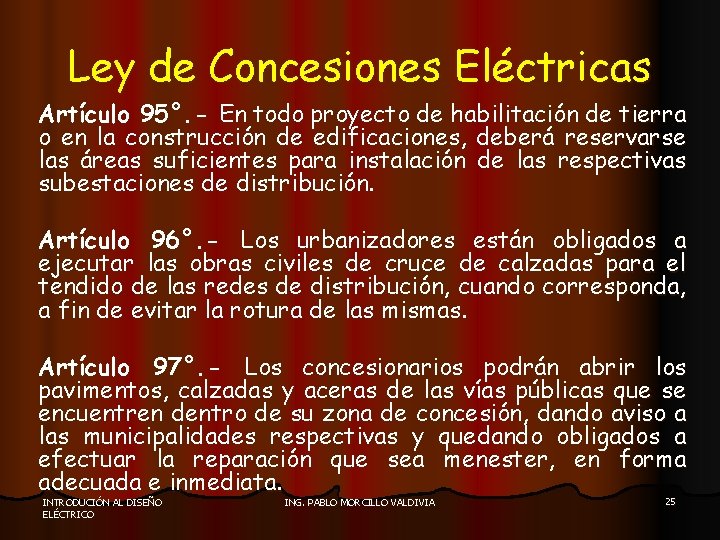 Ley de Concesiones Eléctricas Artículo 95°. - En todo proyecto de habilitación de tierra