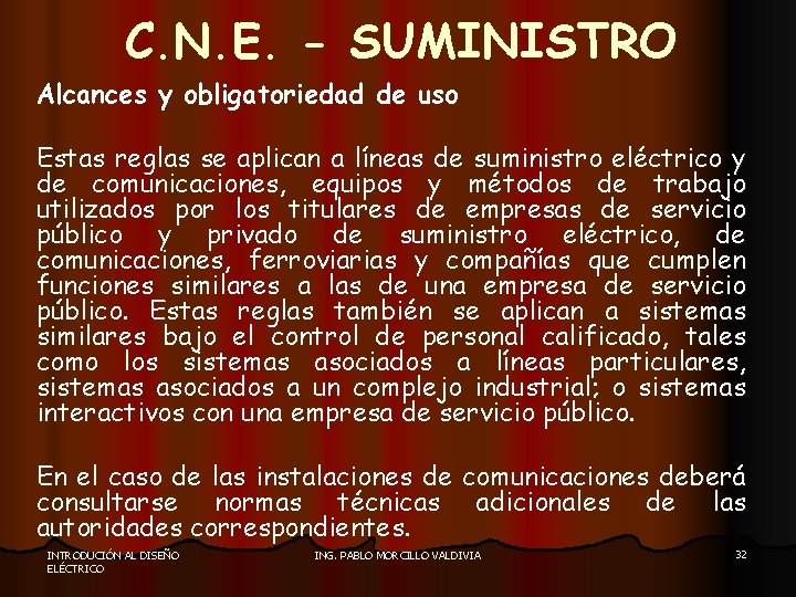 C. N. E. - SUMINISTRO Alcances y obligatoriedad de uso Estas reglas se aplican