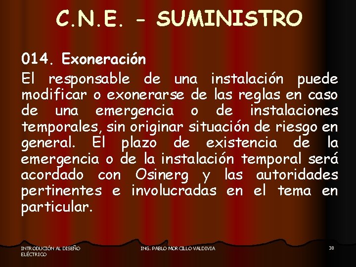 C. N. E. - SUMINISTRO 014. Exoneración El responsable de una instalación puede modificar