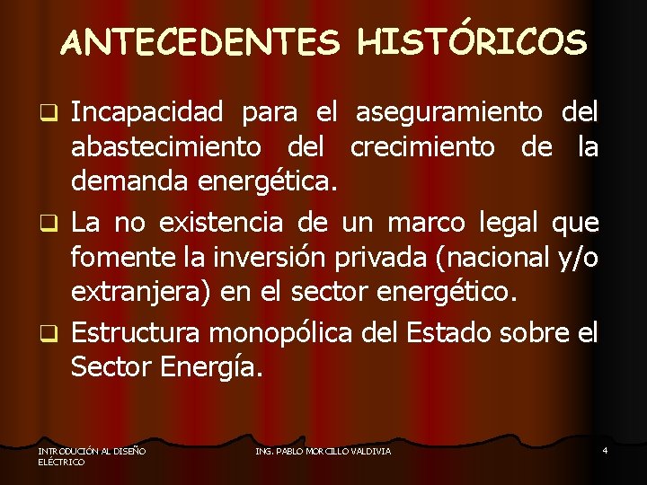 ANTECEDENTES HISTÓRICOS Incapacidad para el aseguramiento del abastecimiento del crecimiento de la demanda energética.