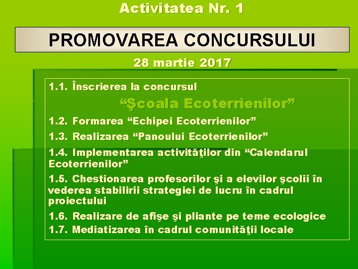 Activitatea Nr. 1 PROMOVAREA CONCURSULUI 28 martie 2017 1. 1. Înscrierea la concursul “Şcoala