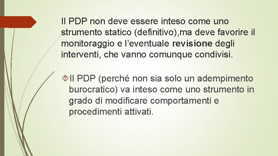 Il PDP non deve essere inteso come uno strumento statico (definitivo), ma deve favorire