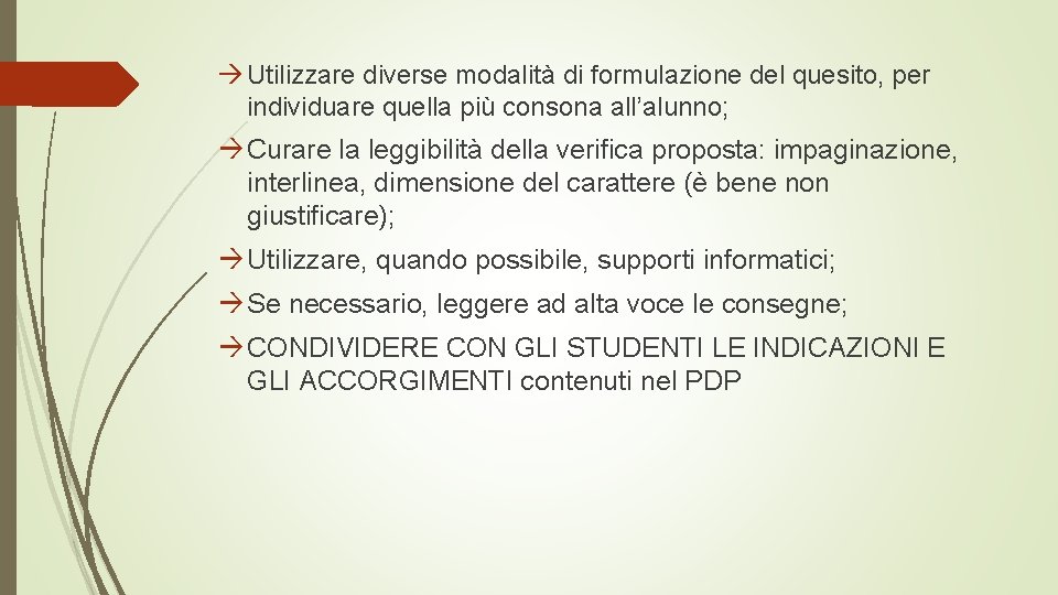  Utilizzare diverse modalità di formulazione del quesito, per individuare quella più consona all’alunno;