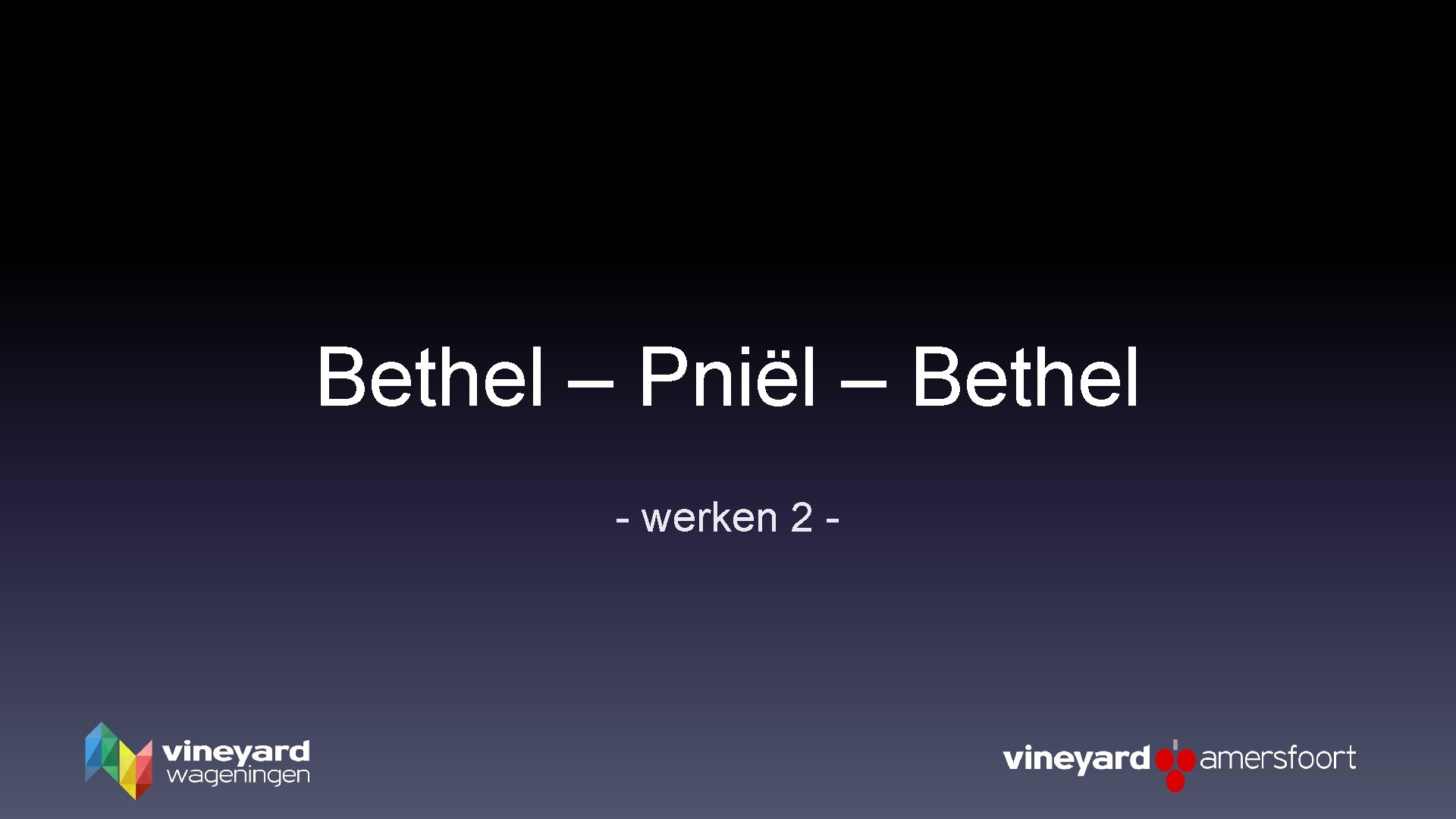 Bethel – Pniël – Bethel - werken 2 - 