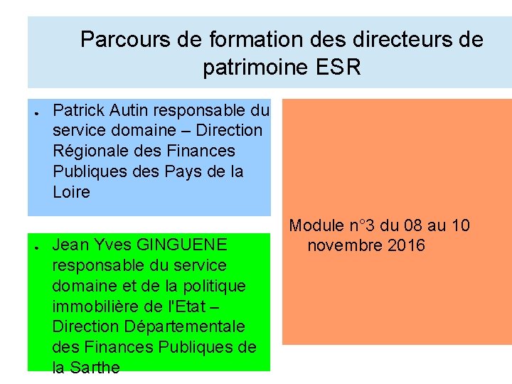 Parcours de formation des directeurs de patrimoine ESR ● ● Patrick Autin responsable du