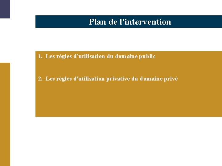 Plan de l'intervention 1. Les règles d’utilisation du domaine public 2. Les règles d'utilisation