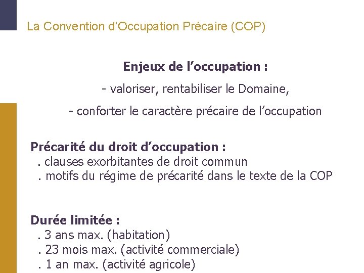 La Convention d’Occupation Précaire (COP) Enjeux de l’occupation : - valoriser, rentabiliser le Domaine,