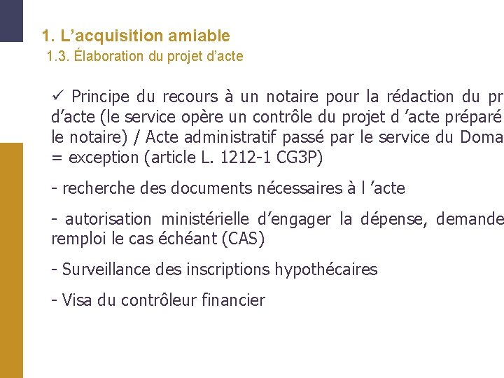 1. L’acquisition amiable 1. 3. Élaboration du projet d’acte Principe du recours à un 1. L’acquisition amiable 1. 3. Élaboration du projet d’acte Principe du recours à un