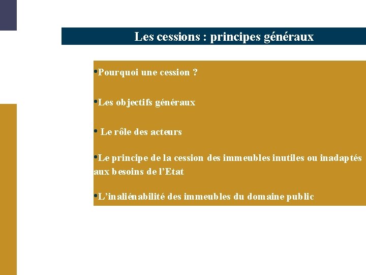 Les cessions : principes généraux • Pourquoi une cession ? • Les objectifs généraux