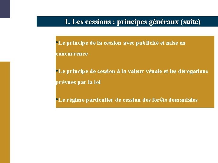 1. Les cessions : principes généraux (suite) • Le principe de la cession avec