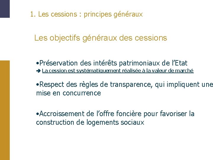1. Les cessions : principes généraux Les objectifs généraux des cessions • Préservation des 1. Les cessions : principes généraux Les objectifs généraux des cessions • Préservation des