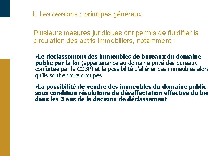 1. Les cessions : principes généraux Plusieurs mesures juridiques ont permis de fluidifier la