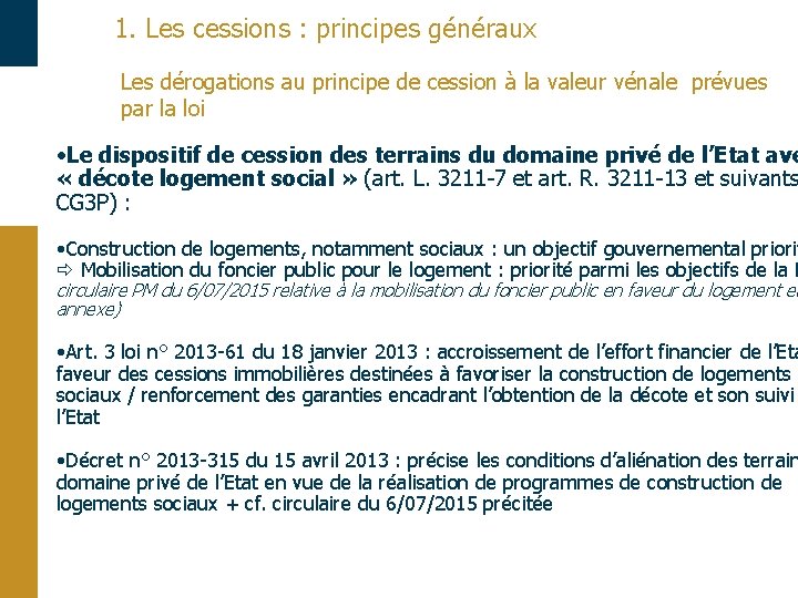 1. Les cessions : principes généraux Les dérogations au principe de cession à la