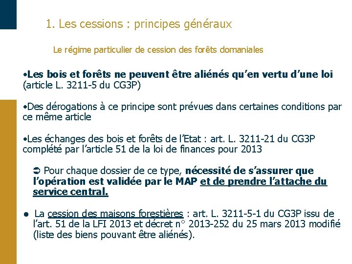 1. Les cessions : principes généraux Le régime particulier de cession des forêts domaniales