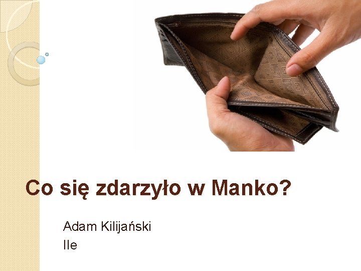 Co się zdarzyło w Manko? Adam Kilijański IIe 