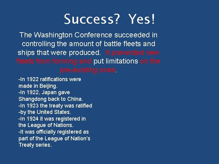 Success? Yes! The Washington Conference succeeded in controlling the amount of battle fleets and