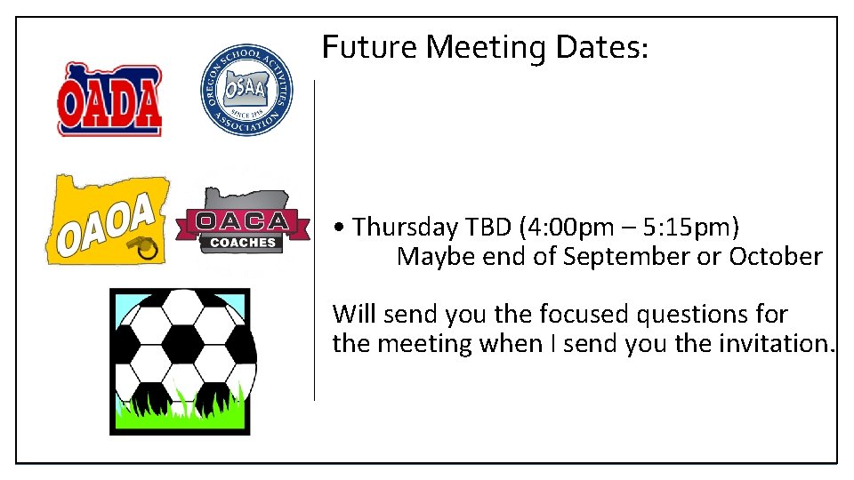 Future Meeting Dates: • Thursday TBD (4: 00 pm – 5: 15 pm) Maybe