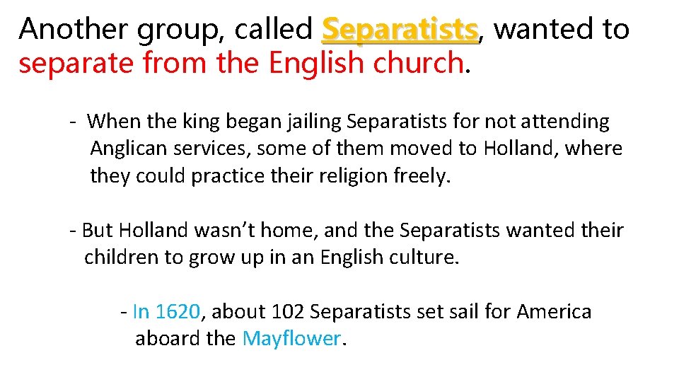 Another group, called Separatists, Separatists wanted to separate from the English church. - When Another group, called Separatists, Separatists wanted to separate from the English church. - When