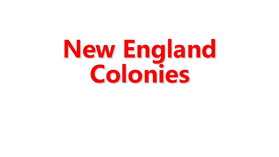 New England Colonies New England Colonies