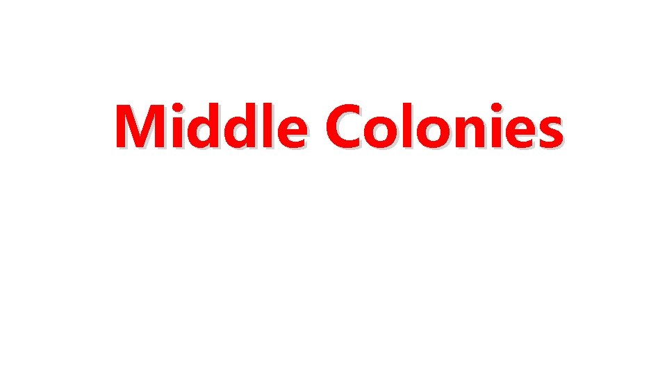 Middle Colonies Middle Colonies