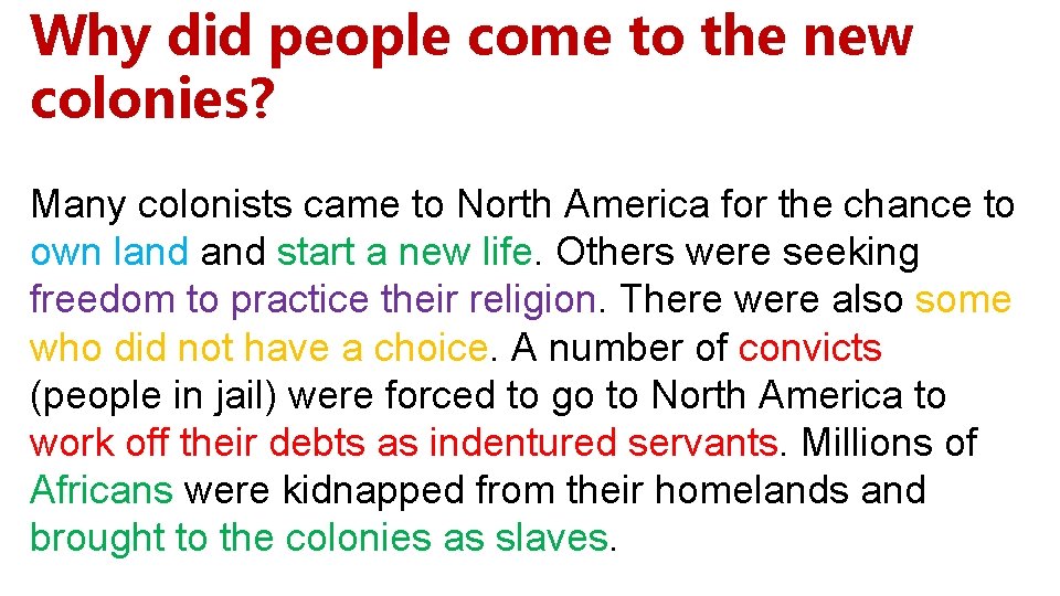 Why did people come to the new colonies? Many colonists came to North America Why did people come to the new colonies? Many colonists came to North America