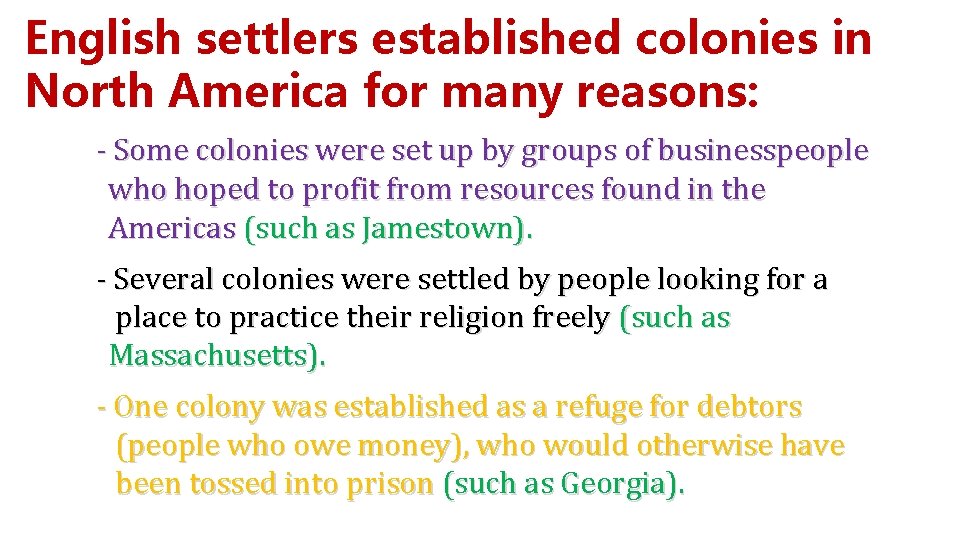 English settlers established colonies in North America for many reasons: - Some colonies were English settlers established colonies in North America for many reasons: - Some colonies were