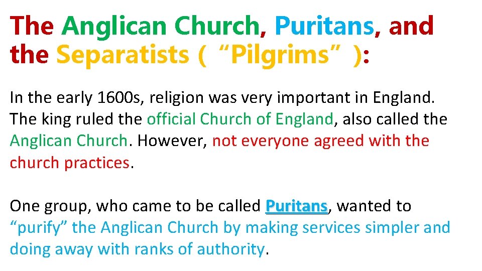 The Anglican Church, Puritans, and the Separatists (“Pilgrims”): In the early 1600 s, religion The Anglican Church, Puritans, and the Separatists (“Pilgrims”): In the early 1600 s, religion