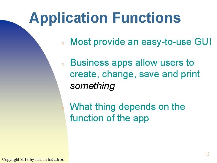 Application Functions n n n Most provide an easy-to-use GUI Business apps allow users
