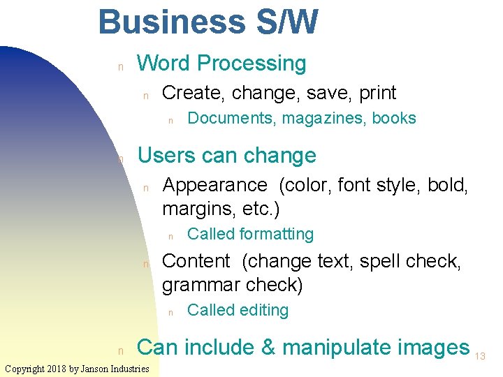 Business S/W n Word Processing n Create, change, save, print n n Users can