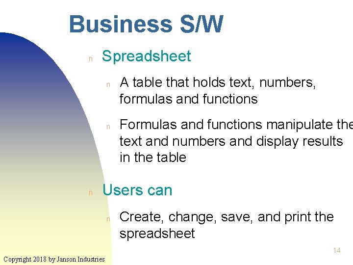 Business S/W n Spreadsheet n n n A table that holds text, numbers, formulas
