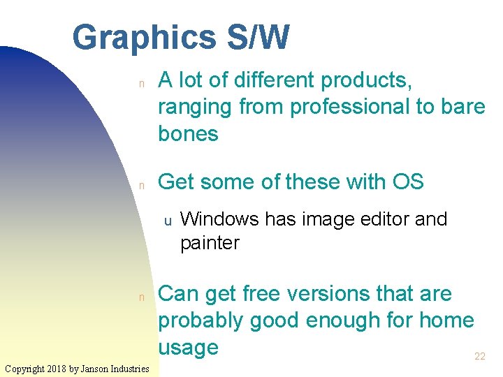 Graphics S/W n n A lot of different products, ranging from professional to bare