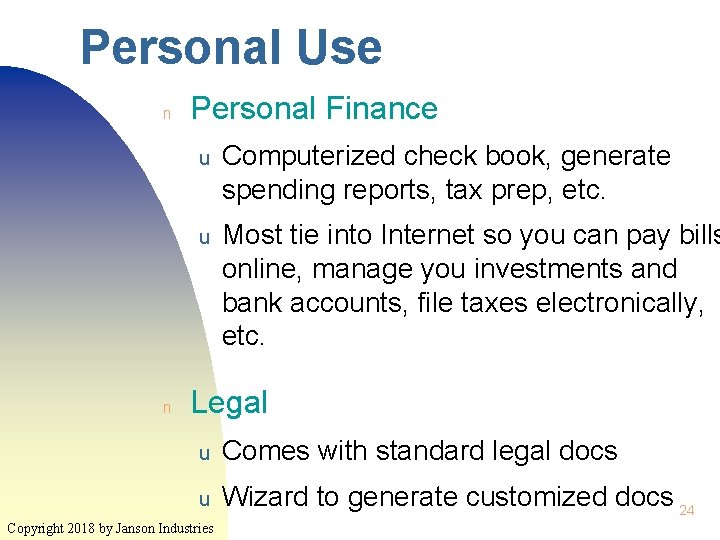 Personal Use n n Personal Finance u Computerized check book, generate spending reports, tax