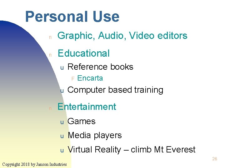 Personal Use n Graphic, Audio, Video editors n Educational u Reference books F u