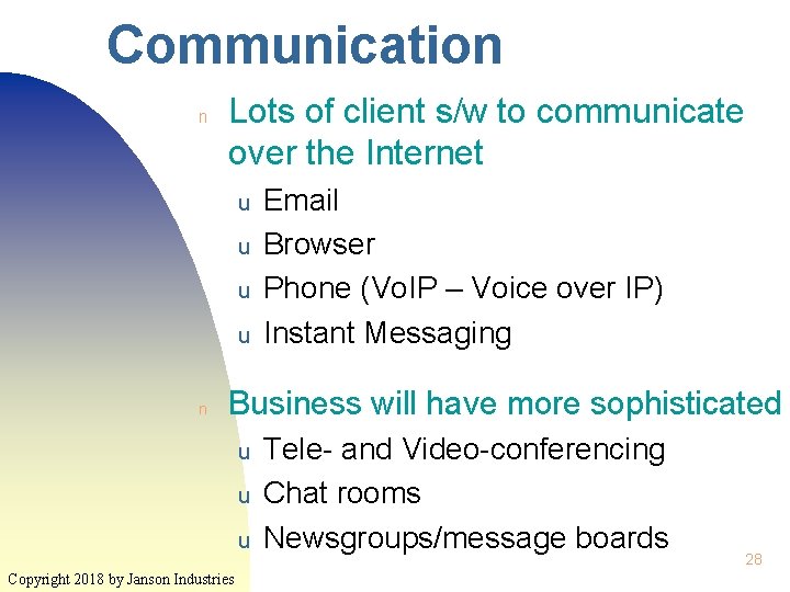 Communication n Lots of client s/w to communicate over the Internet u u n