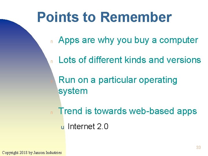 Points to Remember n Apps are why you buy a computer n Lots of