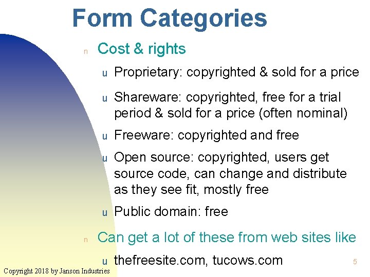 Form Categories n n Cost & rights u Proprietary: copyrighted & sold for a