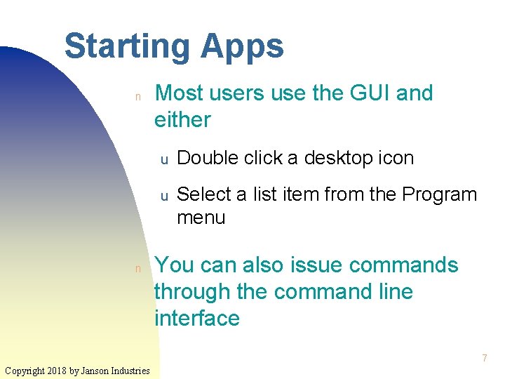 Starting Apps n n Most users use the GUI and either u Double click
